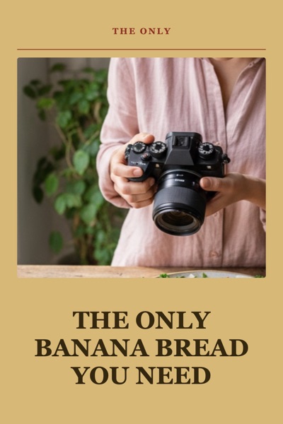 Pin template “Magazine”: the title “The Only Banana Bread You Need” in the Magazine cover layout, Wheat & barn red colors, over a photo of a woman photographing a salad.