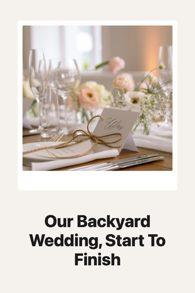 Pin template “Polaroid”: the title “Our Backyard Wedding, Start To Finish” in the Polaroid layout, Paper & ink colors, over a photo of a wedding table laid with pale roses and place cards.