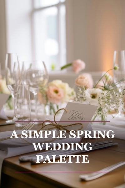 Pin template “Magazine rules”: the title “A Simple Spring Wedding Palette” in the Magazine rules layout, Dove & berry colors, over a photo of a wedding table laid with pale roses and place cards.