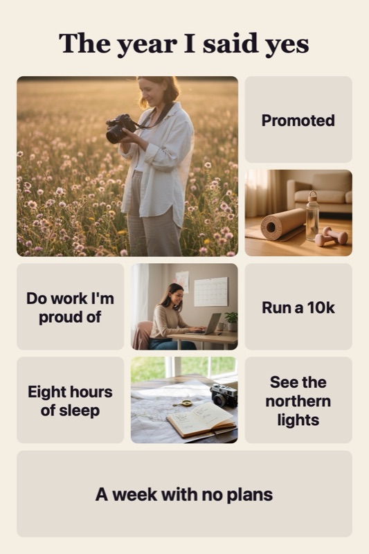 Vision board example “The year I said yes”: four photos (a woman with a camera in a field of flowers; a yoga mat, a water bottle and dumbbells; a woman smiling at her laptop; a map, a compass and a camera) and the words Promoted, Do work I'm proud of, Run a 10k, Eight hours of sleep, See the northern lights, A week with no plans.